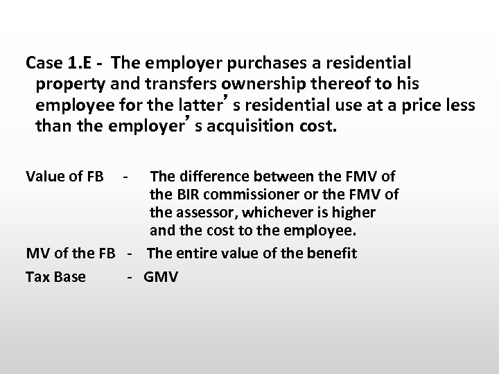 Case 1. E - The employer purchases a residential property and transfers ownership thereof