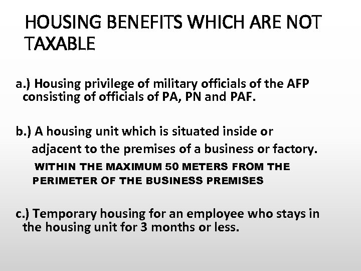 HOUSING BENEFITS WHICH ARE NOT TAXABLE a. ) Housing privilege of military officials of