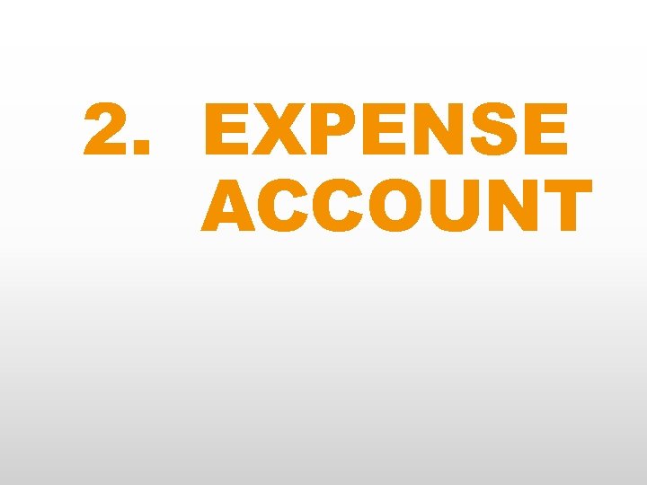 2. EXPENSE ACCOUNT 
