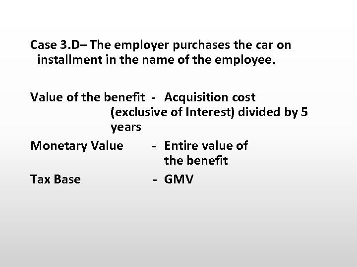 Case 3. D– The employer purchases the car on installment in the name of