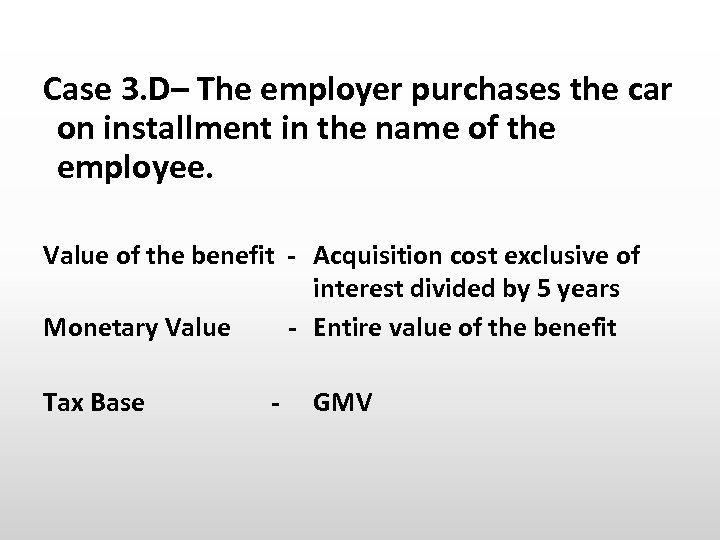 Case 3. D– The employer purchases the car on installment in the name of