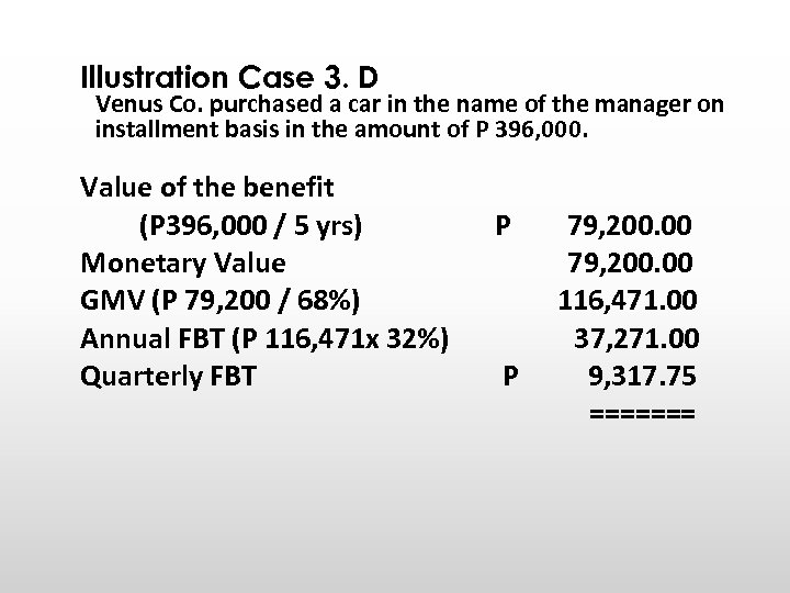 Illustration Case 3. D Venus Co. purchased a car in the name of the