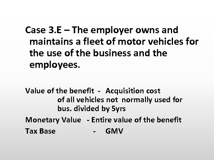 Case 3. E – The employer owns and maintains a fleet of motor vehicles
