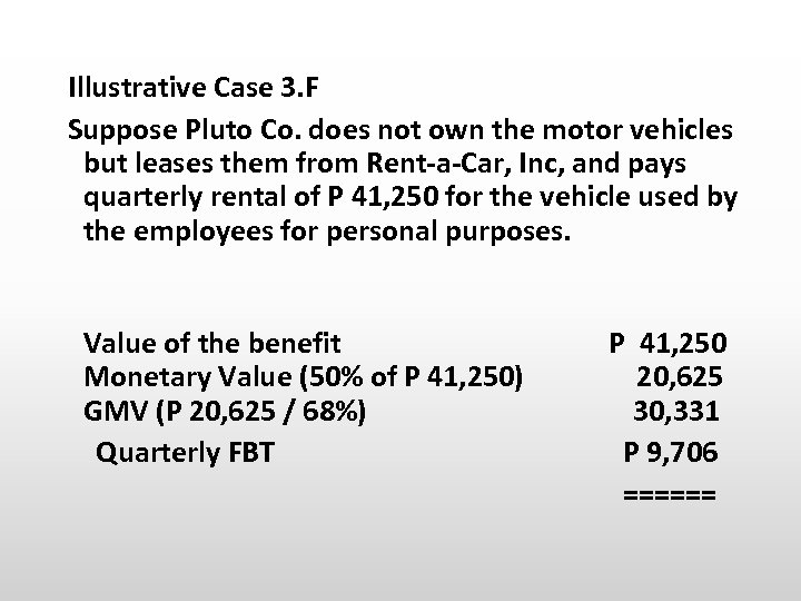Illustrative Case 3. F Suppose Pluto Co. does not own the motor vehicles but