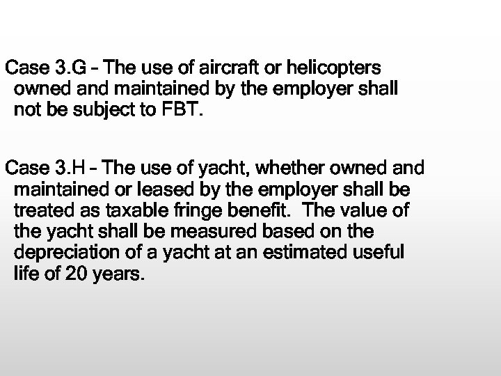 Case 3. G – The use of aircraft or helicopters owned and maintained by