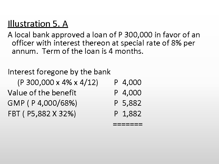 Illustration 5. A A local bank approved a loan of P 300, 000 in