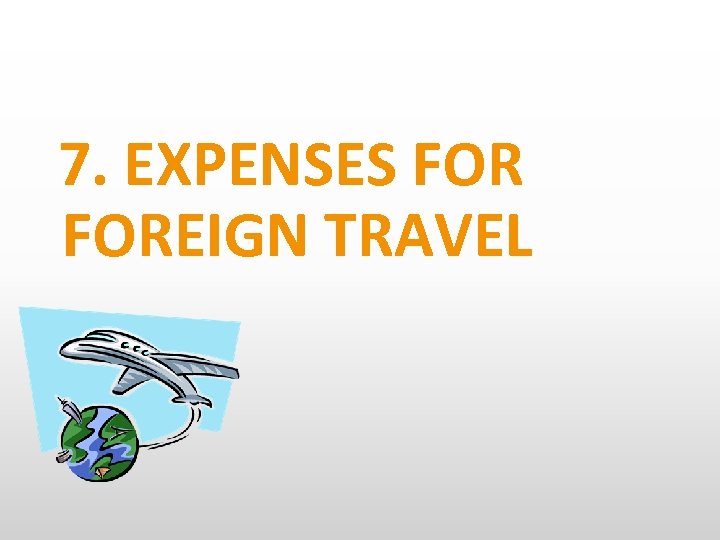 7. EXPENSES FOREIGN TRAVEL 