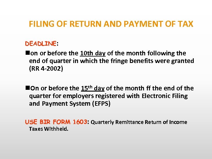 FILING OF RETURN AND PAYMENT OF TAX DEADLINE: non or before the 10 th