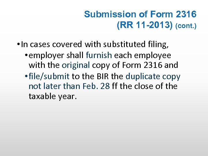 Submission of Form 2316 (RR 11 -2013) (cont. ) • In cases covered with