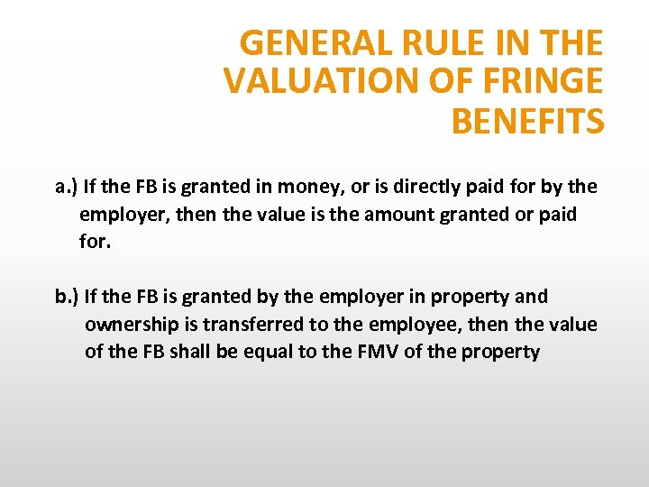 GENERAL RULE IN THE VALUATION OF FRINGE BENEFITS a. ) If the FB is