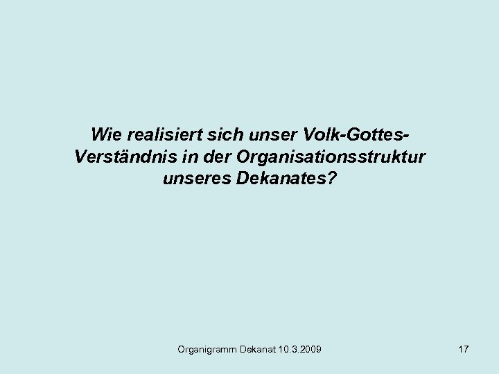 Wie realisiert sich unser Volk-Gottes. Verständnis in der Organisationsstruktur unseres Dekanates? Organigramm Dekanat 10.