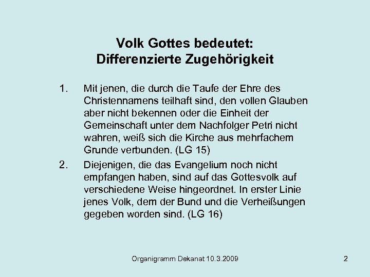 Volk Gottes bedeutet: Differenzierte Zugehörigkeit 1. 2. Mit jenen, die durch die Taufe der
