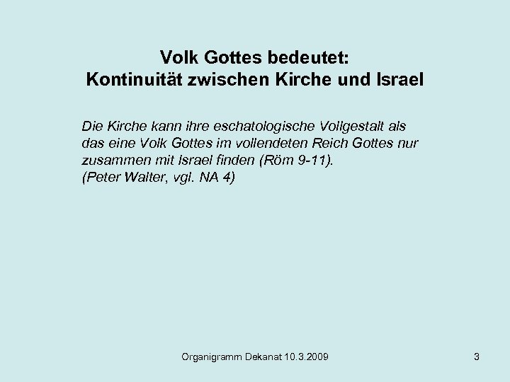 Volk Gottes bedeutet: Kontinuität zwischen Kirche und Israel Die Kirche kann ihre eschatologische Vollgestalt