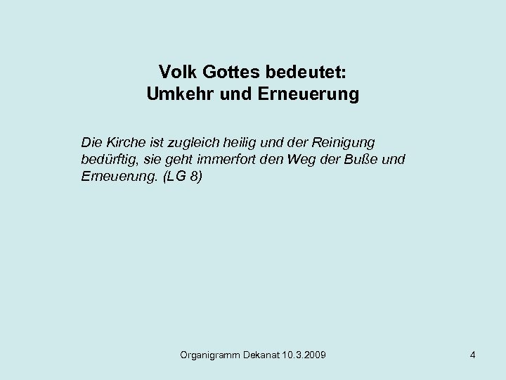 Volk Gottes bedeutet: Umkehr und Erneuerung Die Kirche ist zugleich heilig und der Reinigung