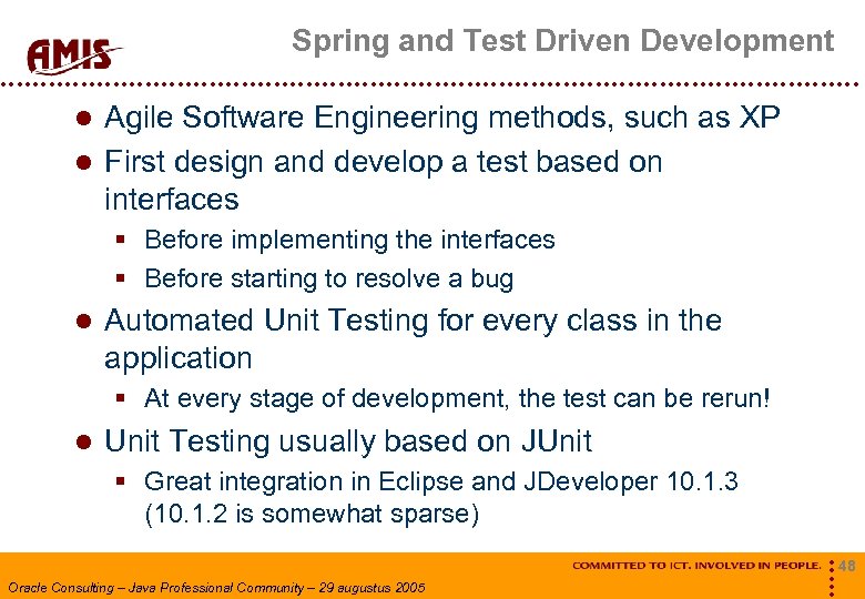 Spring and Test Driven Development Agile Software Engineering methods, such as XP First design