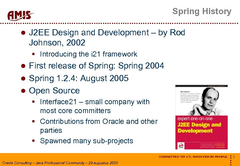 Spring History J 2 EE Design and Development – by Rod Johnson, 2002 §