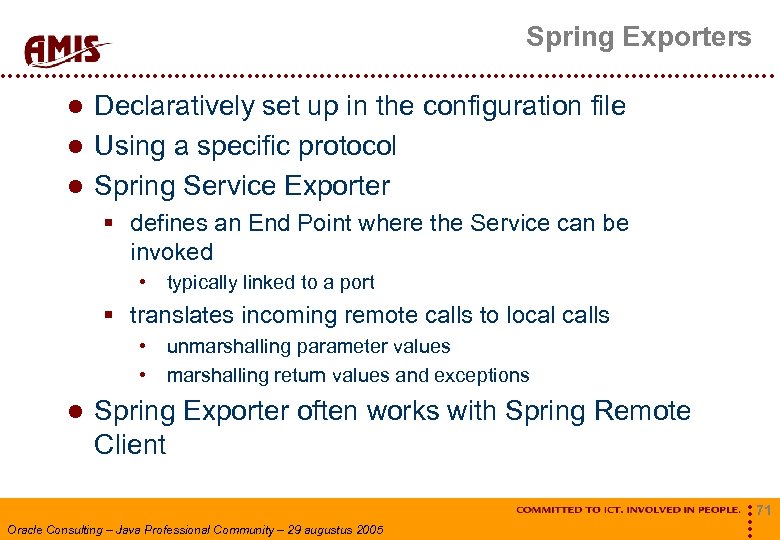 Spring Exporters Declaratively set up in the configuration file Using a specific protocol Spring