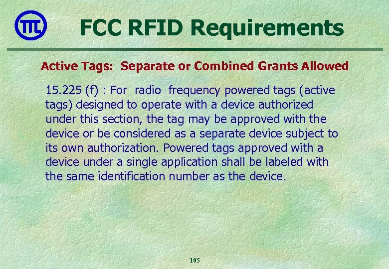 FCC RFID Requirements Active Tags: Separate or Combined Grants Allowed 15. 225 (f) :