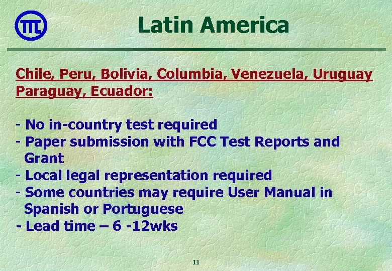 Latin America Chile, Peru, Bolivia, Columbia, Venezuela, Uruguay Paraguay, Ecuador: - No in-country test