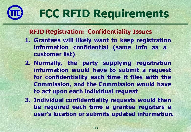 FCC RFID Requirements RFID Registration: Confidentiality Issues 1. Grantees will likely want to keep