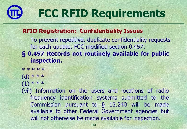 FCC RFID Requirements RFID Registration: Confidentiality Issues To prevent repetitive, duplicate confidentiality requests for