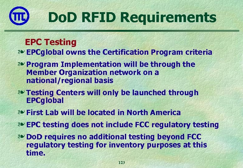 Do. D RFID Requirements EPC Testing ❧ EPCglobal owns the Certification Program criteria ❧
