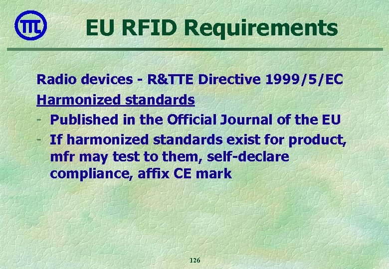 EU RFID Requirements Radio devices - R&TTE Directive 1999/5/EC Harmonized standards - Published in