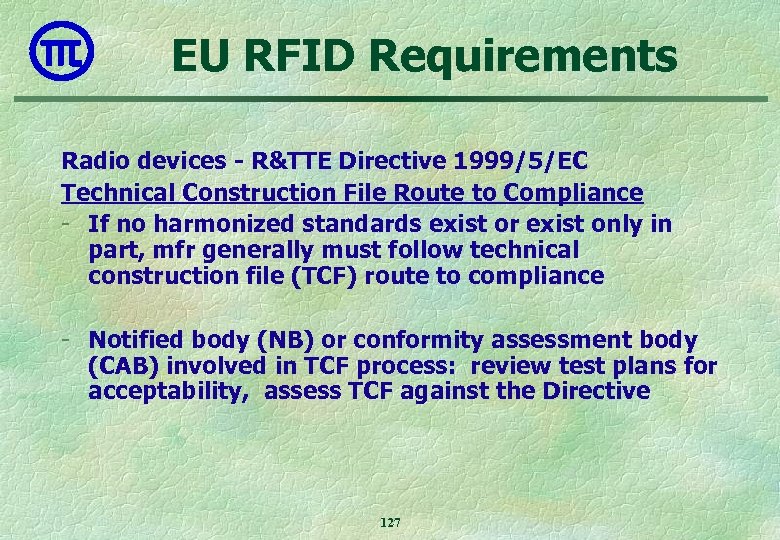 EU RFID Requirements Radio devices - R&TTE Directive 1999/5/EC Technical Construction File Route to