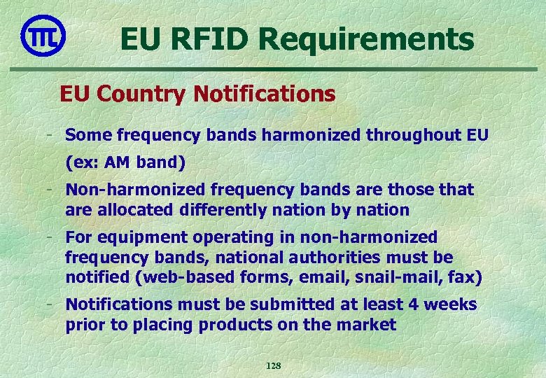 EU RFID Requirements EU Country Notifications - Some frequency bands harmonized throughout EU (ex: