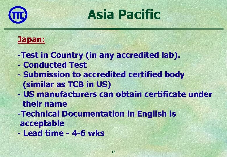 Asia Pacific Japan: -Test in Country (in any accredited lab). - Conducted Test -