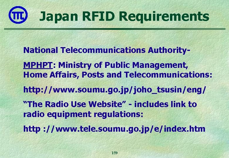 Japan RFID Requirements National Telecommunications Authority. MPHPT: Ministry of Public Management, Home Affairs, Posts
