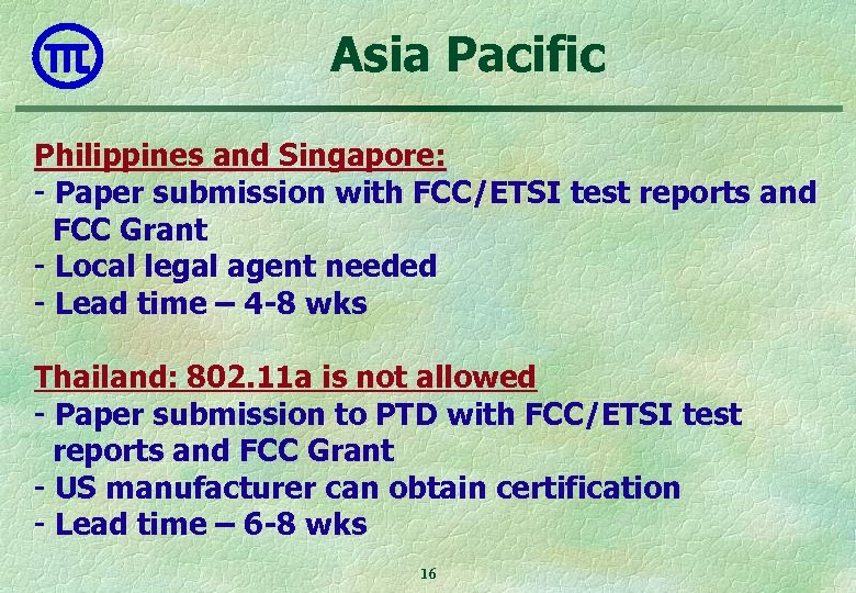 Asia Pacific Philippines and Singapore: - Paper submission with FCC/ETSI test reports and FCC