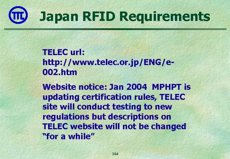 Japan RFID Requirements TELEC url: http: //www. telec. or. jp/ENG/e 002. htm Website notice: