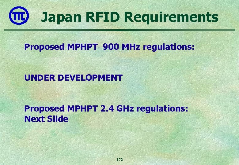 Japan RFID Requirements Proposed MPHPT 900 MHz regulations: UNDER DEVELOPMENT Proposed MPHPT 2. 4