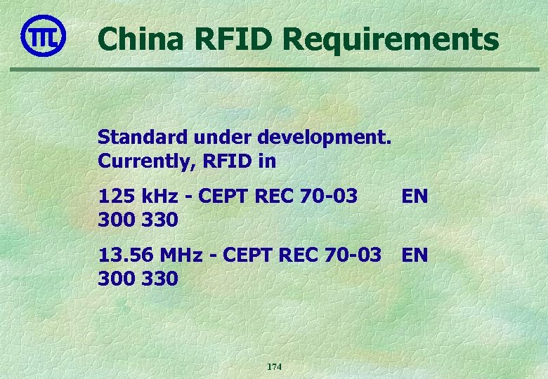 China RFID Requirements Standard under development. Currently, RFID in 125 k. Hz - CEPT