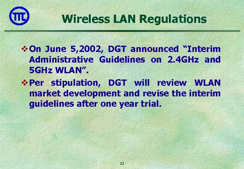 Wireless LAN Regulations v On June 5, 2002, DGT announced “Interim Administrative Guidelines on