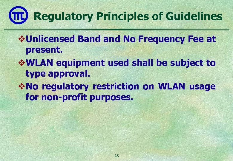 Regulatory Principles of Guidelines v. Unlicensed Band No Frequency Fee at present. v. WLAN