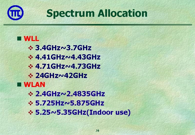 Spectrum Allocation n WLL v 3. 4 GHz~3. 7 GHz v 4. 41 GHz~4.