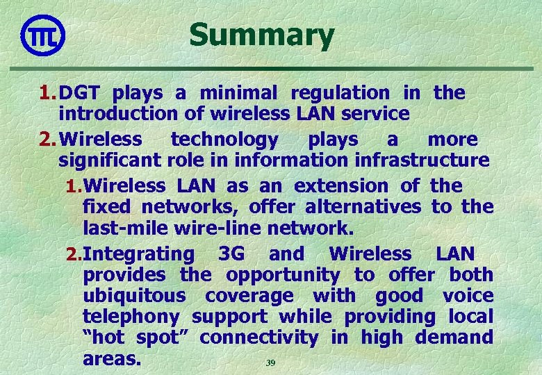 Summary 1. DGT plays a minimal regulation in the introduction of wireless LAN service