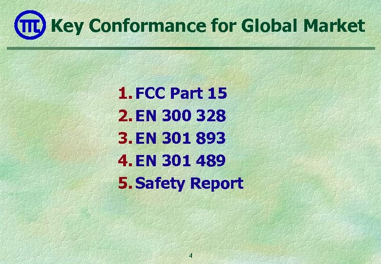 Key Conformance for Global Market 1. FCC Part 15 2. EN 300 328 3.