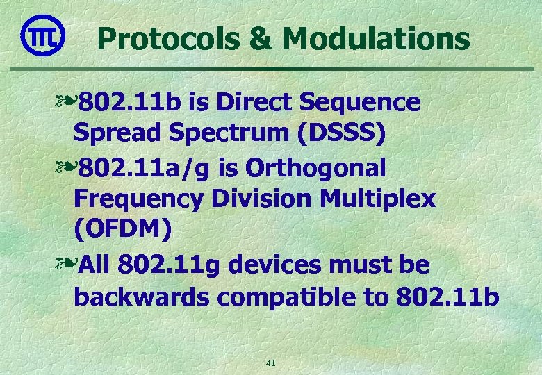 Protocols & Modulations ❧ 802. 11 b is Direct Sequence Spread Spectrum (DSSS) ❧