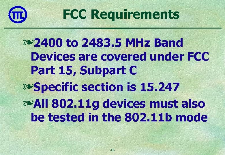 FCC Requirements ❧ 2400 to 2483. 5 MHz Band Devices are covered under FCC