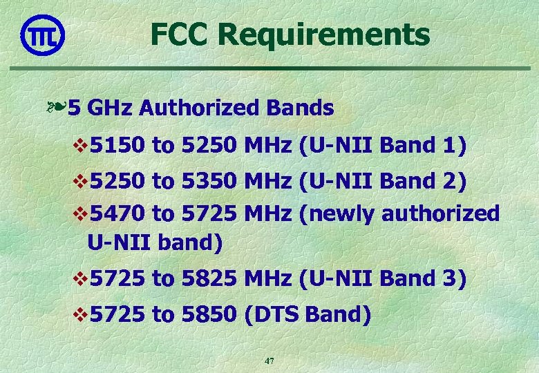FCC Requirements ❧ 5 GHz Authorized Bands v 5150 to 5250 MHz (U-NII Band