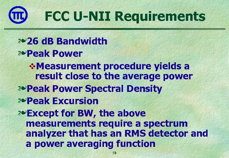FCC U-NII Requirements ❧ 26 d. B Bandwidth ❧Peak Power v. Measurement procedure yields