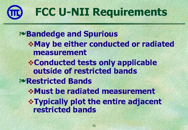 FCC U-NII Requirements ❧Bandedge and Spurious v. May be either conducted or radiated measurement