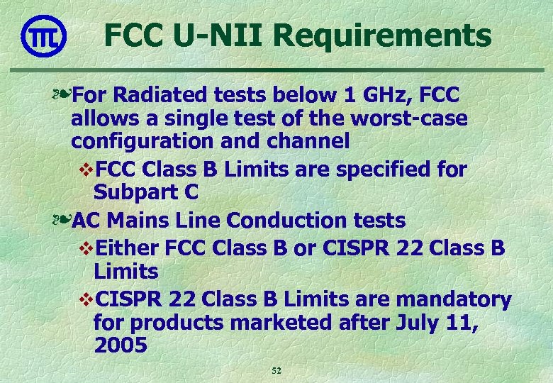FCC U-NII Requirements ❧For Radiated tests below 1 GHz, FCC allows a single test