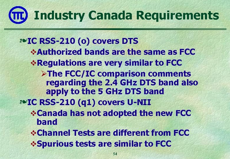 Industry Canada Requirements ❧ IC RSS-210 (o) covers DTS v. Authorized bands are the