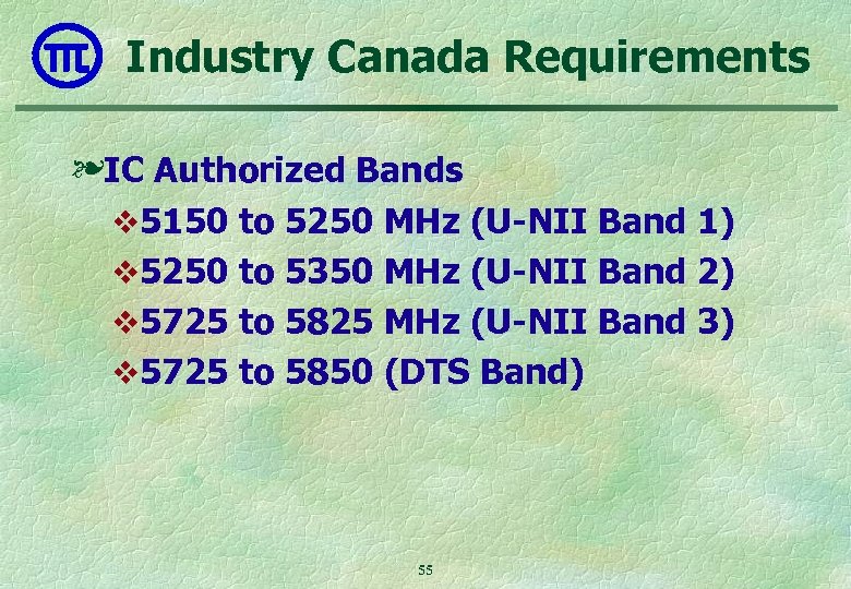 Industry Canada Requirements ❧IC Authorized Bands v 5150 to 5250 MHz (U-NII Band 1)