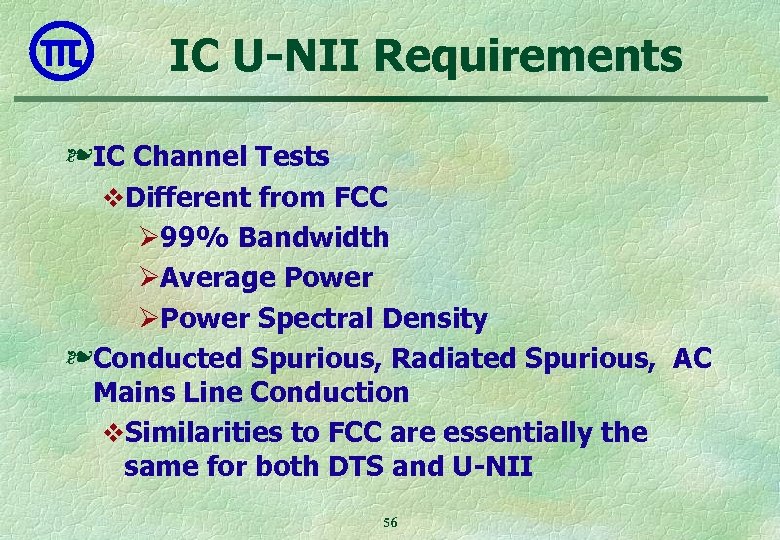 IC U-NII Requirements ❧ IC Channel Tests v. Different from FCC Ø 99% Bandwidth