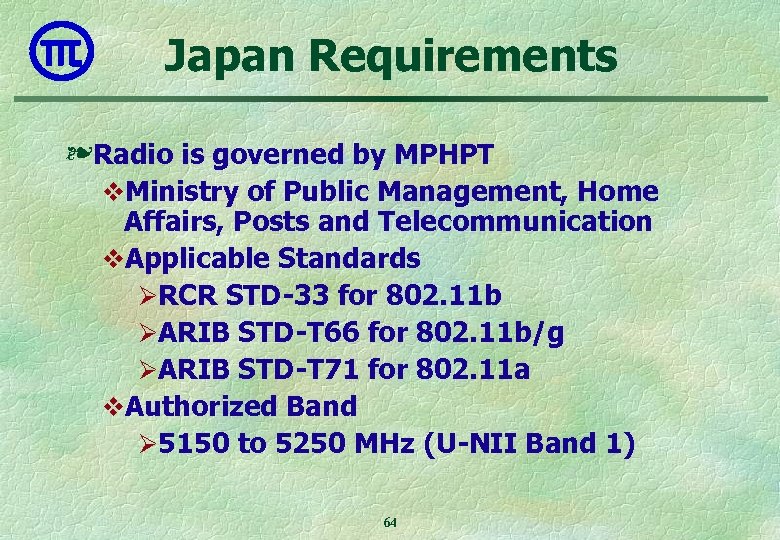 Japan Requirements ❧ Radio is governed by MPHPT v. Ministry of Public Management, Home